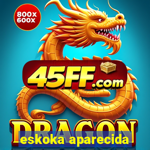 eskoka aparecida